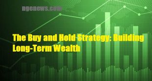 The Buy and Hold Strategy: Building Long-Term Wealth