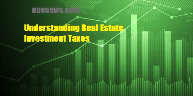 Understanding Real Estate Investment Taxes