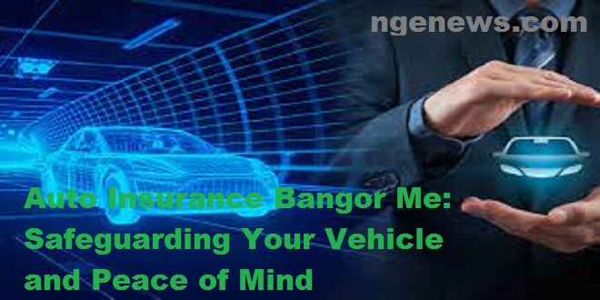 Auto Insurance Bangor Me