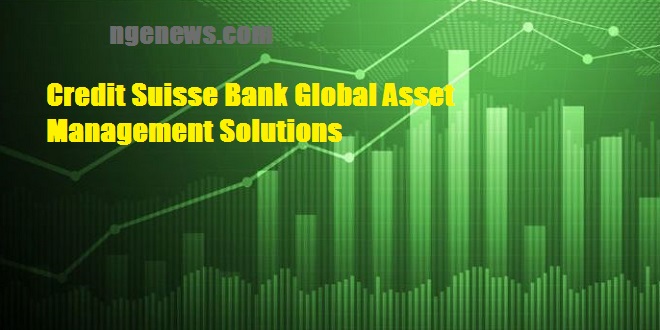 Credit Suisse Bank Global Asset Management Solutions