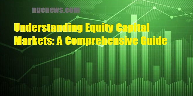 Understanding Equity Capital Markets: A Comprehensive Guide